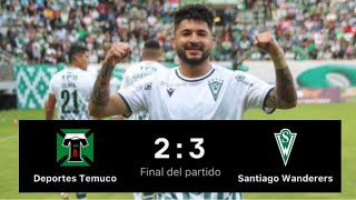 Deportes Temuco 2 Vs 3 Santiago Wanderers  Liguilla Primera B 2023  SEMI FINAL ida [upl. by Gloriana]