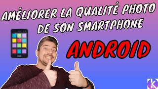 AMÉLIORER la Qualité PHOTO et VIDÉO de son Smartphone ANDROID [upl. by Newman281]