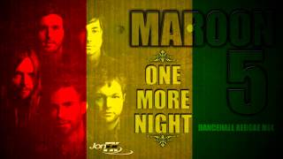 Maroon 5  One More Night Reggae Dancehall Version [upl. by Chyou]