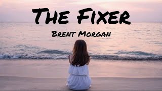 Brent Morgan  The Fixer Lyrics [upl. by Booker]