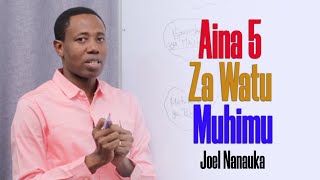 Aina 5 Za Watu Muhimu – Joel Nanauka [upl. by Ryhpez]