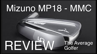 Mizuno MP18  MMC Review The Average Golfer [upl. by Lucier]