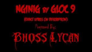 Nginig By Gloc 9 Exact Lyrics On Description [upl. by Yrgoerg]