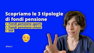 Scopriamo le 3 tipologie di fondi pensione fondi pensione aperti chiusi e pip [upl. by Snevets]