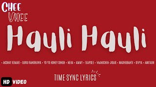 HAULI HAULI LYRICS KKM  Akshay K Guru R YO YO H S Neha Ammy Taapsee Vaani BY CHEE VHEE [upl. by Obnukotalo]