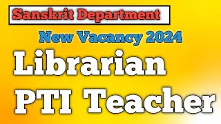 Sanskrit Department New Vacancy  PTI  Librarian  3rd Grade Teacher  PTI New Vacancy 2024 [upl. by Airtemad505]