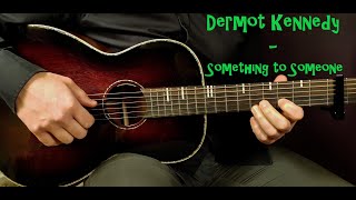 How to play DERMOT KENNEDY  SOMETHING TO SOMEONE Acoustic Guitar Lesson  Tutorial [upl. by Ahtanoj]