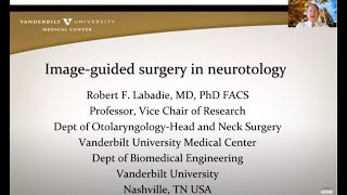 Robert F Labadie MD PhD FACS Imageguided Surgery in Neurotology [upl. by Acissehc]