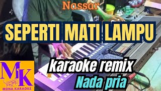 SEPERTI MATI LAMPU nada pria karaoke remix  MONA KARAOKE [upl. by Naylor]