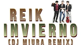 REIK  INVIERNO DJ MIURA REMIX [upl. by Odlanyar]