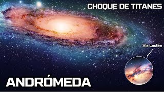 La galaxia ANDRÓMEDA  Análisis y su épico CHOQUE con la VIA LÁCTEA [upl. by Cadal]