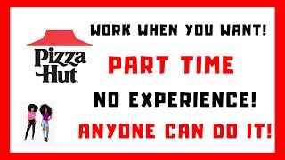 Pizza Hut Hiring No Experience Work When You Want Part Time Work From Home Job Anyone Can Do This [upl. by Epperson497]