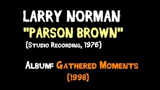 Larry Norman  Parson Brown  1976 Studio Recording [upl. by Berky796]