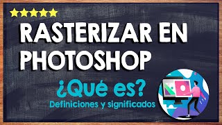 ¿Qué es rasterizar en Photoshop 💻 Significado y concepto del uso de mapa de bits 💻 [upl. by Yadrahc]