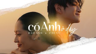 Có Anh Ở Đây  Bảo Anh ft Cheng  Official MV [upl. by Lucienne304]