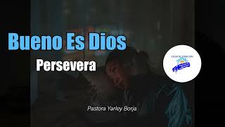 Bueno es Dios  Persevera  1 lugar de gracia [upl. by Aiyram181]