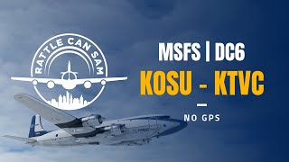 MSFS  DC6 KOSU KTVC No GPS [upl. by Anu]