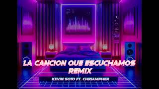 La Cancion que Escuchamos Kevin Soto ft Chriampher [upl. by Kcirb960]