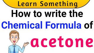 How to write chemical formula of acetone  chemical formula of acetone  chemical formulas [upl. by Haldan]