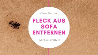 Fleck aus Sofa entfernen OHNE Natron Kaffeefleck aus Stoff Couch entfernen mit Hausmitteln [upl. by Previdi]