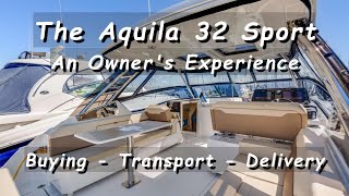 Aquila 32 Owners Experience  Buying Transport and Delivery [upl. by Melicent]