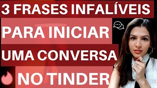 3 Frases Infalíveis Para Iniciar Uma Conversa Com Uma Mulher No Tinder [upl. by Arahas]