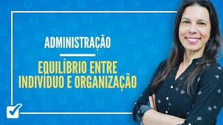 2301 Aula das Relações de Equilíbrio entre Indivíduo e Organização Administração [upl. by Wenn]