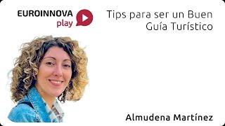 1x31  Tips para ser un buen guía turístico Euroinnova Play  Almudena Martínez [upl. by Oirrad804]