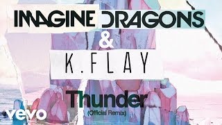 Imagine Dragons KFlay  Thunder Official Remix [upl. by Adelia]