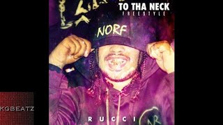 Rucci  To Tha Neckk Freestyle New 2017 [upl. by Ramhaj]