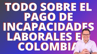 🔴INCAPACIDADES LABORALES EN COLOMBIA  PAGO DE INCAPACIDADES LABORALES EN COLOMBIA 🔴 [upl. by Arelc]