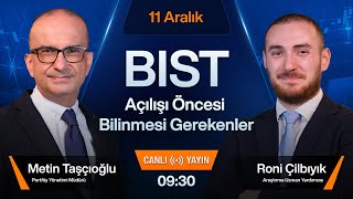 11 Aralık 0930  BIST Açılışı Öncesi Bilinmesi Gerekenler [upl. by Cogen]