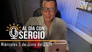 Noticias  Al Día con Sergio EN VIVO  Miercoles 5 de Junio del 2024 [upl. by Nilrak]