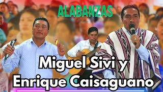 Mix alabanzas Hnos Enrique Caisaguano y Miguel Sivi II Chulcotoro 2024 [upl. by Isied]