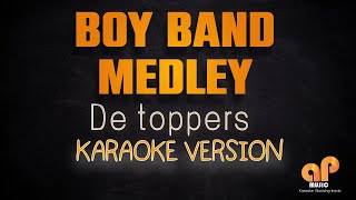 BOY BAND MEDLEY  De Toppers KARAOKE HQ VERSION [upl. by Airakaz464]