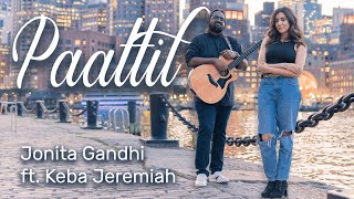 Jonita Gandhi  Paattil ft Keba Jeremiah [upl. by Buke]