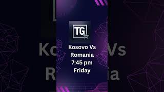 Romania Vs Kosovo 745 PM Friday [upl. by Prem]