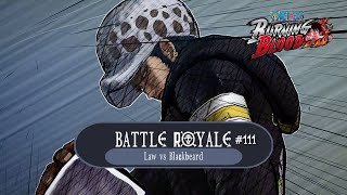 Battle Royale 111  Proxy  Law vs Blackbeard  One Piece  Burning Blood [upl. by Avrom929]