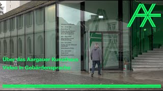 Über das Aargauer Kunsthaus Video in Gebärdensprache [upl. by Alhak]