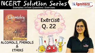 Exercise Q22  Alcohols Phenols and Ethers  Class 12  NCERT Solution Series  CHEMISTRY [upl. by Shank394]