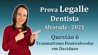 TRAUMATISMO DENTOALVEOLAR EM DECÍDUOS  Concurso Público Dentista Legalle Questão 6 Alvorada 2021 [upl. by Surtimed721]