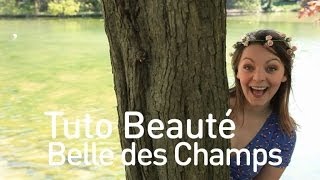 Tuto Beauté  Belle des Champs [upl. by Etnwahs]