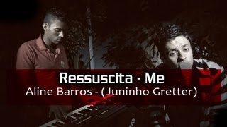 Aline Barros  Ressuscita  Me Juninho Gretter acústico cover [upl. by Gusta]