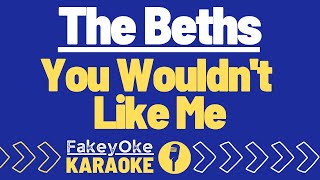 The Beths  You Wouldnt Like Me Karaoke [upl. by Nadbus]