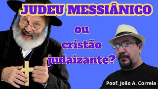 JUDEU messiânico ou cristão judaizante [upl. by Aiym]