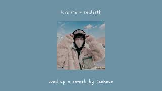 love me  realestk sped up  reverb [upl. by Phene431]