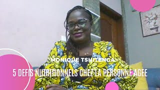 5 DEFIS NUTRITIONNELS CHEZ LA PERSONNE AGEE MONIQUE TSHITENGA [upl. by Leirraj887]