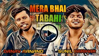 MERA BHAI TABAHI  DANAV AANAND Official Music Video Sunil Parihar [upl. by Milinda]