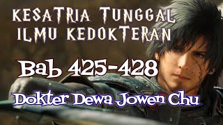 Bab 425428  Kesatria Tunggal Ilmu Kedokteran Dokter Dewa Jowen [upl. by Hatnamas832]