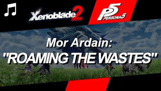 Xenoblade 2  Mor Ardain quotRoaming the Wastesquot in the style of Persona 5 [upl. by Matthews396]